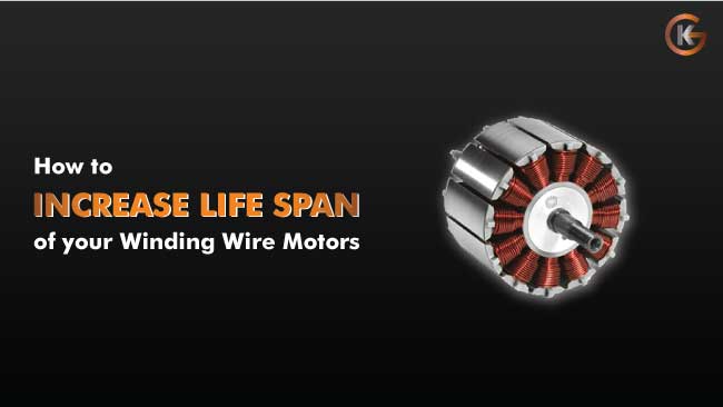 How to increase the Life Span of your winding wire motors