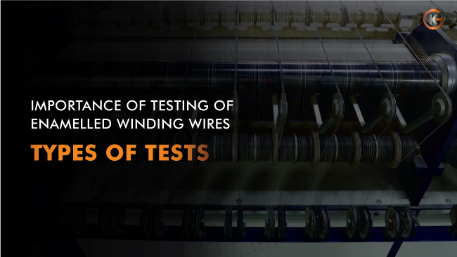 Importance of Testing for Enamelled Winding Wires – Types of Tests