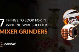 7 things to look for in a winding wire supplier for mixer grinders