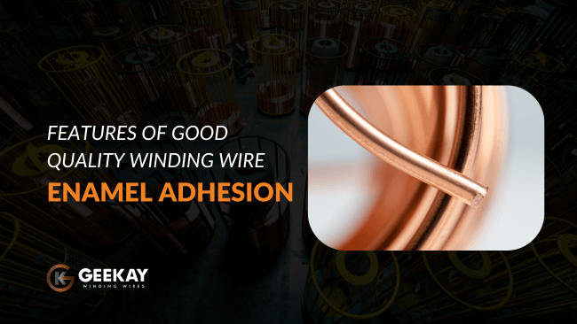 Why enamel adhesion strength is critical for winding wires?